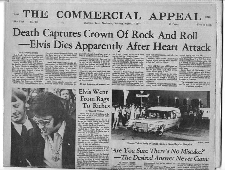 The Commercial Appeal így ír: "Utolérte a halál a Rock and roll koronáját-Elvissel feltehetően szívroham végzett" 